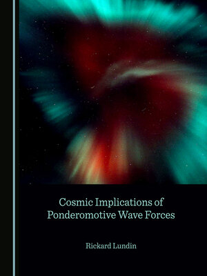 cover image of Cosmic Implications of Ponderomotive Wave Forces